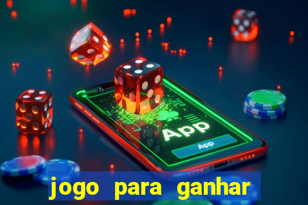 jogo para ganhar dinheiro online