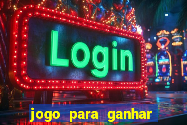 jogo para ganhar dinheiro online