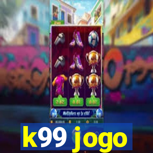 k99 jogo