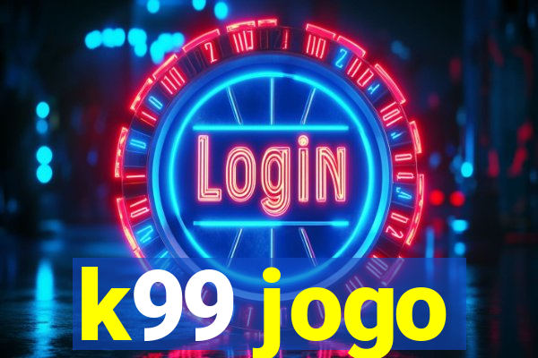 k99 jogo