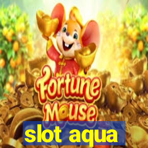 slot aqua