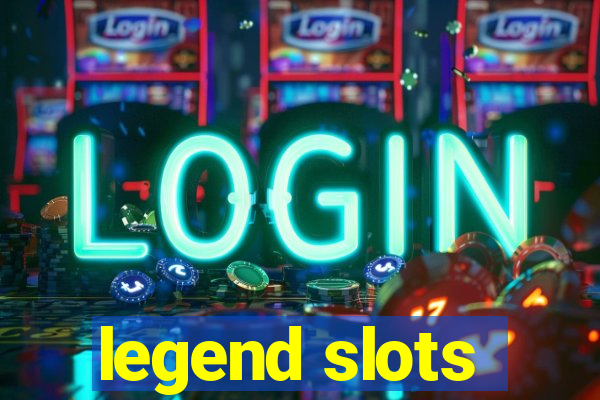 legend slots