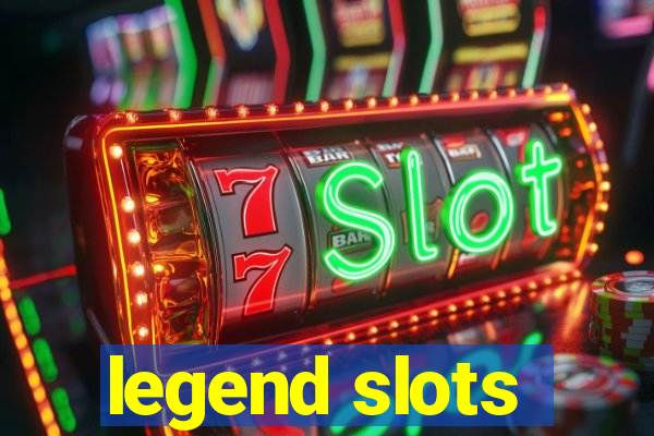 legend slots