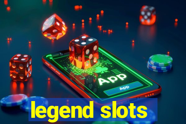 legend slots