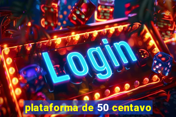 plataforma de 50 centavo