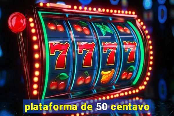 plataforma de 50 centavo