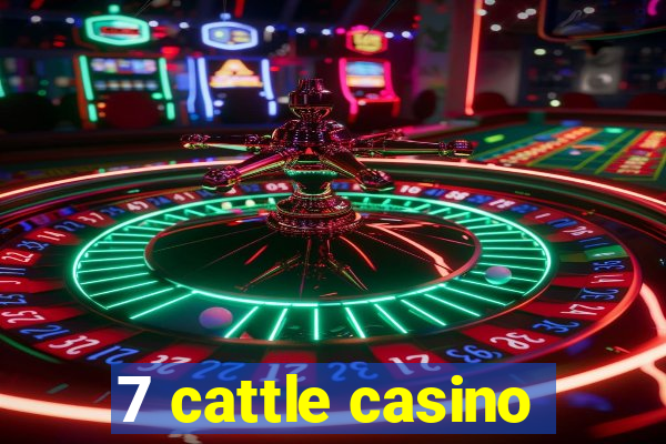 7 cattle casino