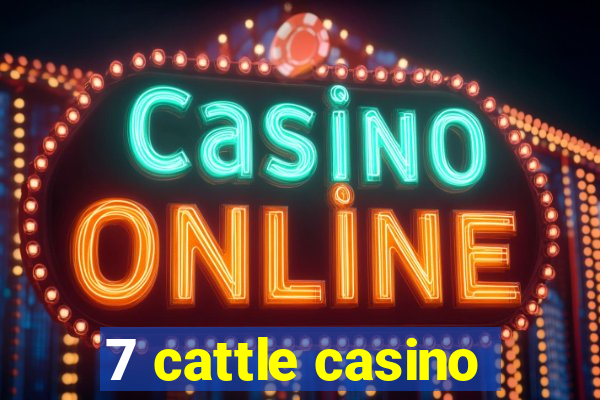 7 cattle casino