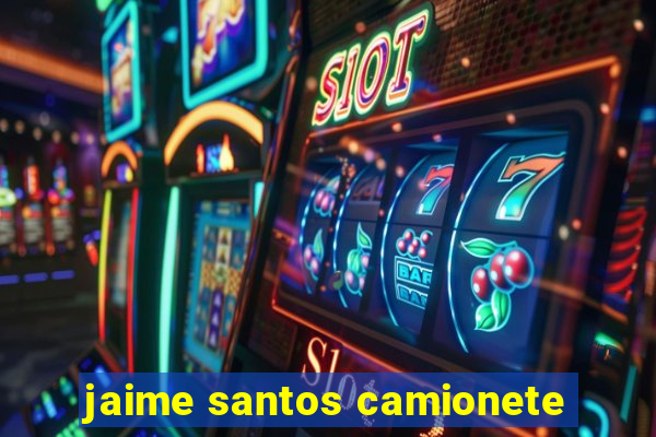 jaime santos camionete