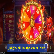 jogo vila nova x crb