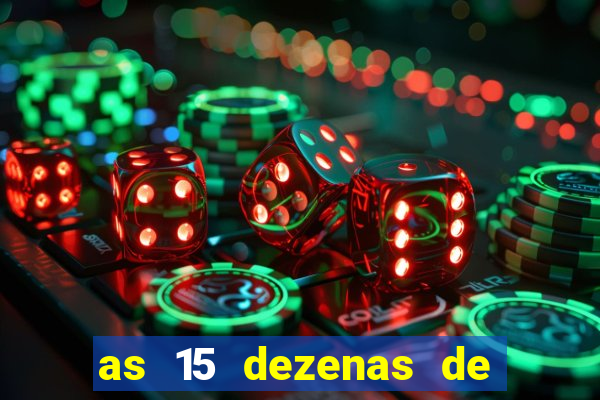 as 15 dezenas de ouro da lotof谩cil