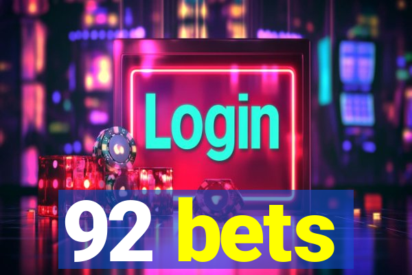 92 bets