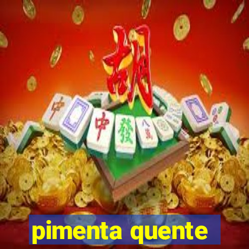 pimenta quente