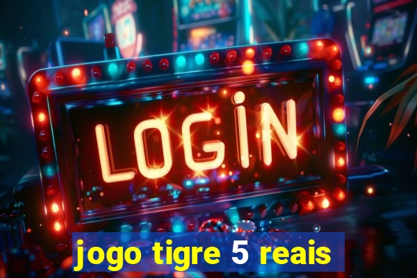 jogo tigre 5 reais