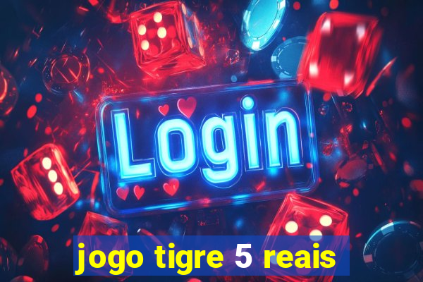 jogo tigre 5 reais