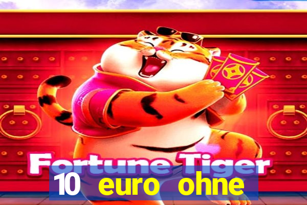 10 euro ohne einzahlung casino