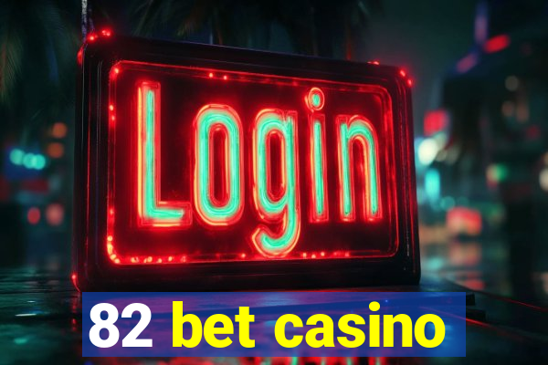 82 bet casino