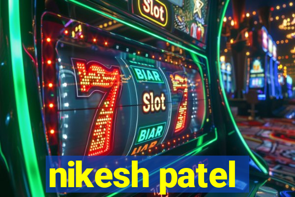 nikesh patel