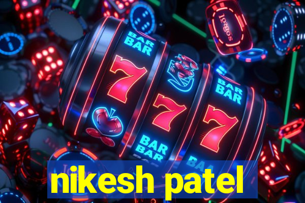 nikesh patel