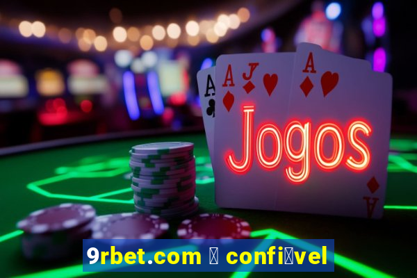 9rbet.com 茅 confi谩vel