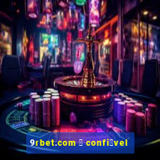 9rbet.com 茅 confi谩vel