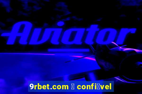 9rbet.com 茅 confi谩vel