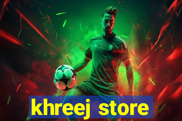 khreej store