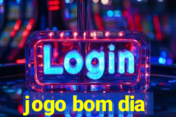 jogo bom dia