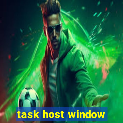 task host window