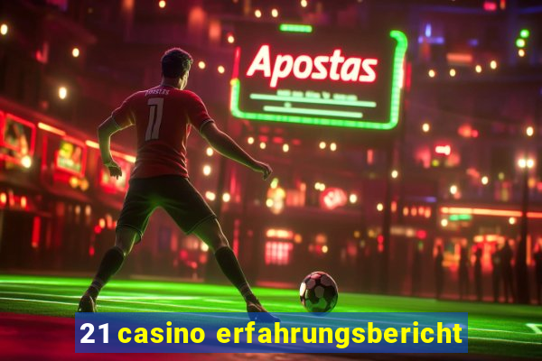 21 casino erfahrungsbericht