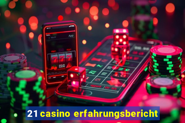 21 casino erfahrungsbericht