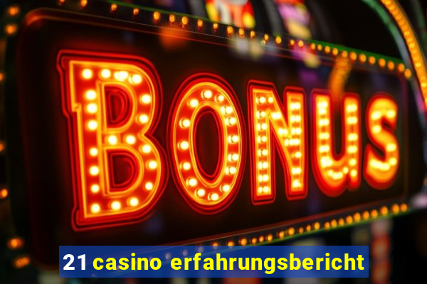 21 casino erfahrungsbericht