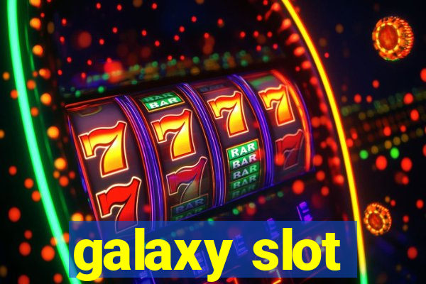 galaxy slot