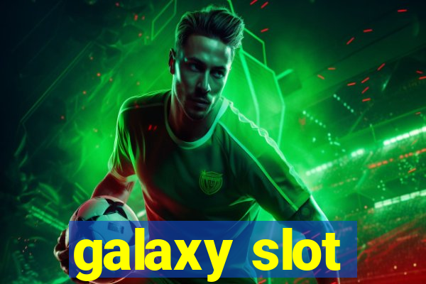 galaxy slot