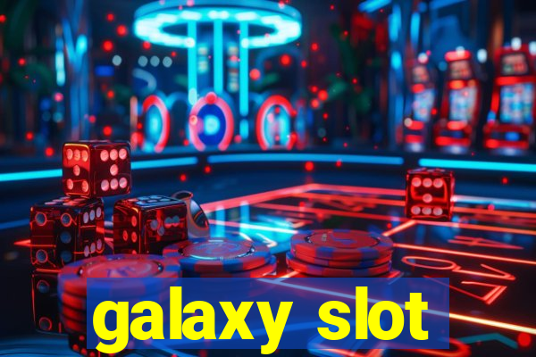 galaxy slot