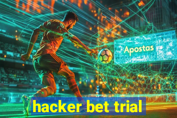 hacker bet trial