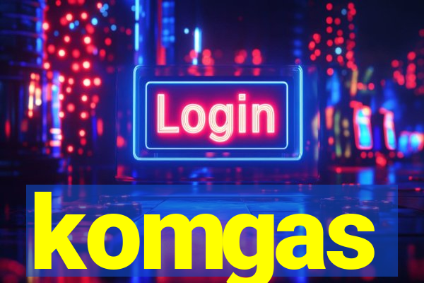 komgas