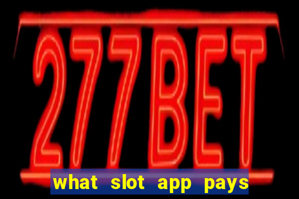 what slot app pays real money