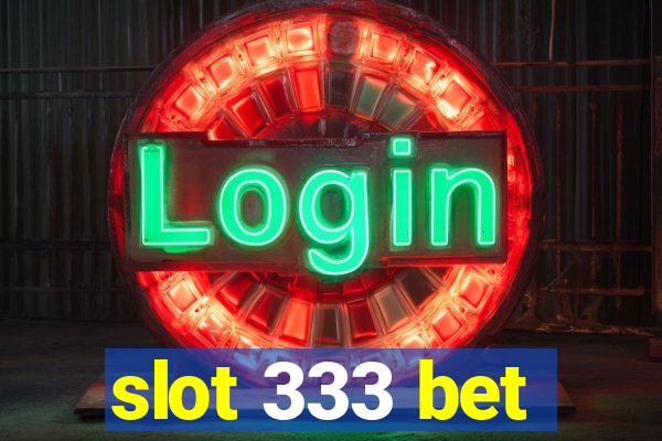 slot 333 bet