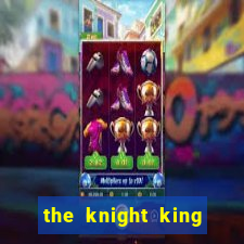 the knight king who returned with gods