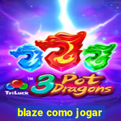 blaze como jogar