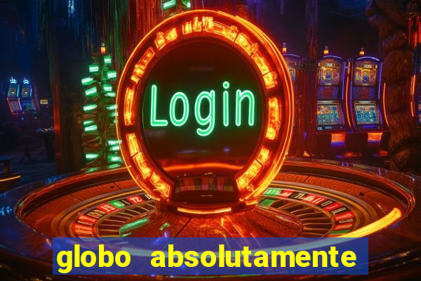 globo absolutamente sobretudo 2018