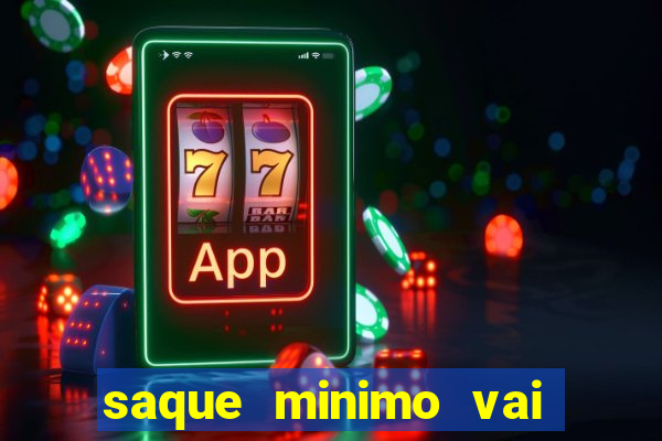 saque minimo vai de bet