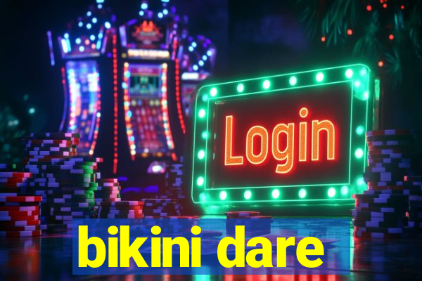 bikini dare