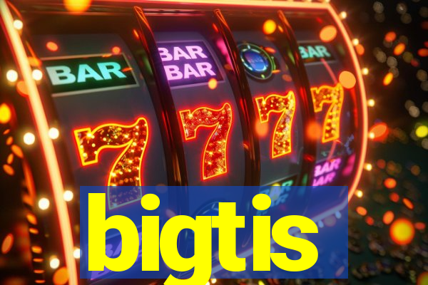 bigtis