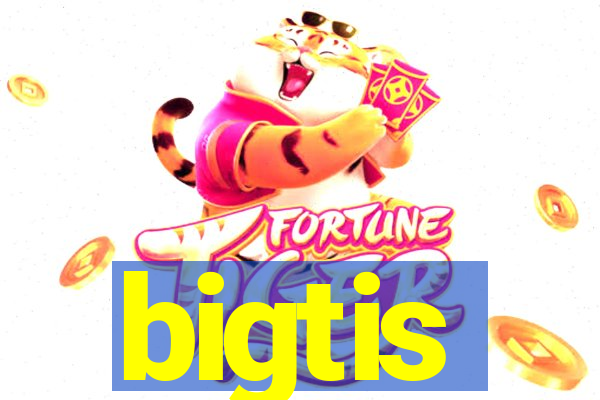 bigtis