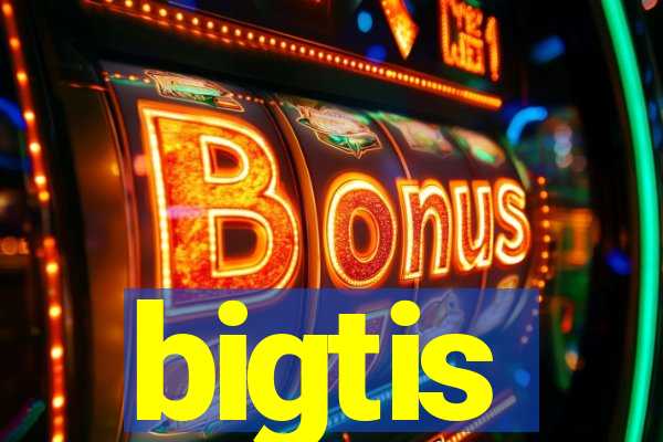 bigtis