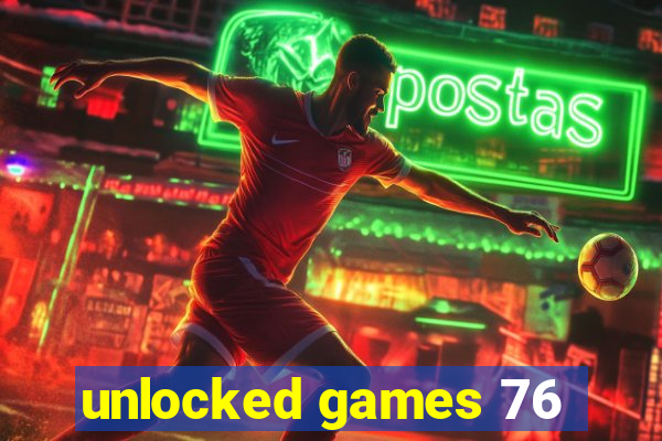 unlocked games 76