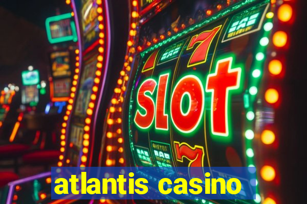 atlantis casino