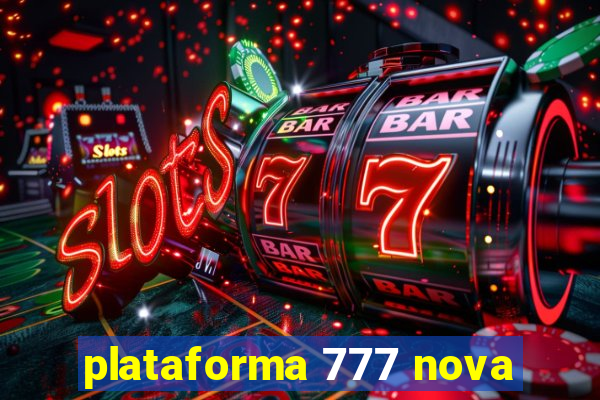 plataforma 777 nova